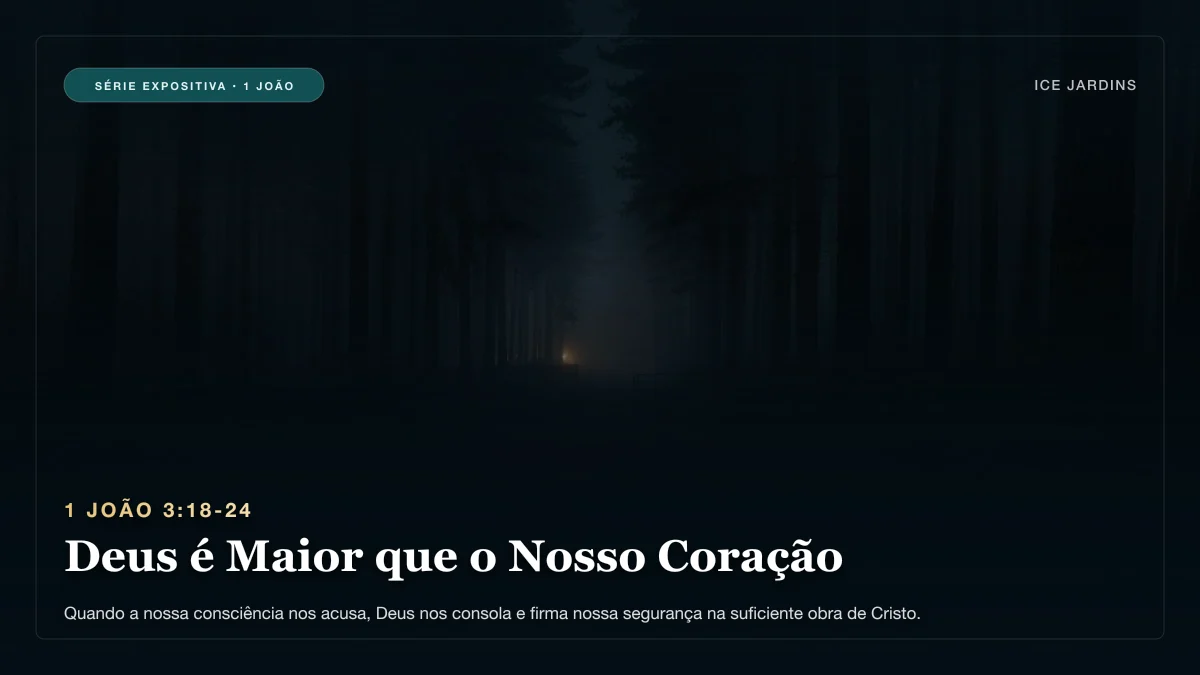 1 João 3:18-24 - Deus é Maior que o Nosso Coração