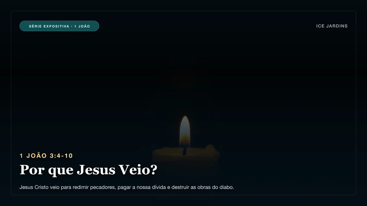 1 João 3:4-10 - Por que Jesus Veio?