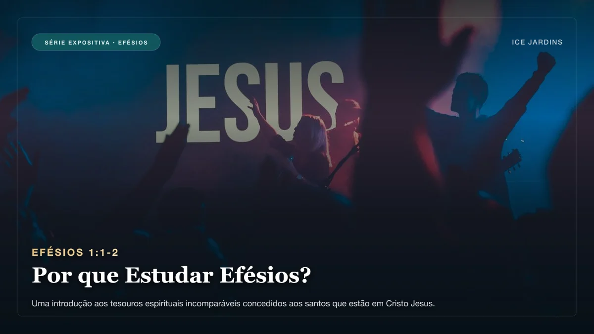 Efésios 1:1-2 - Por que Estudar Efésios?