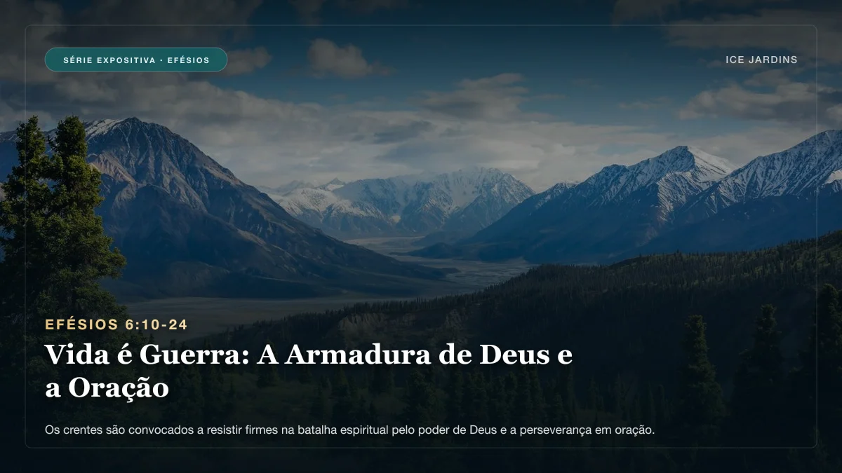 Efésios 6:10-24 - Vida é Guerra: A Armadura de Deus e a Oração