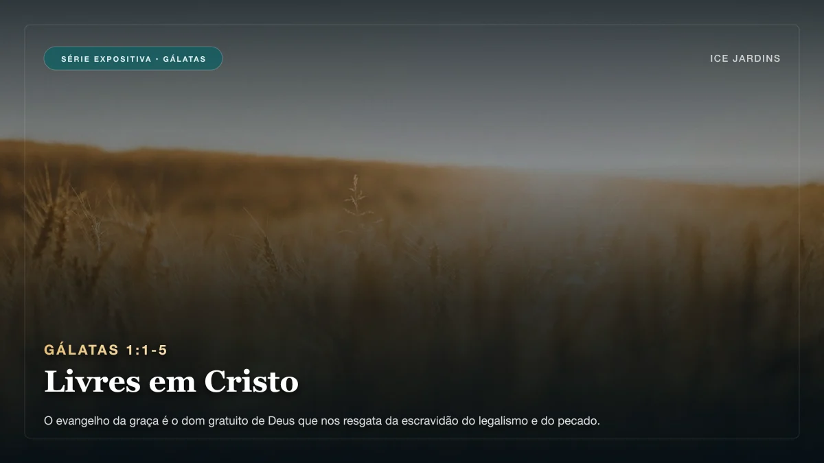 Gálatas 1:1-5 - Livres em Cristo