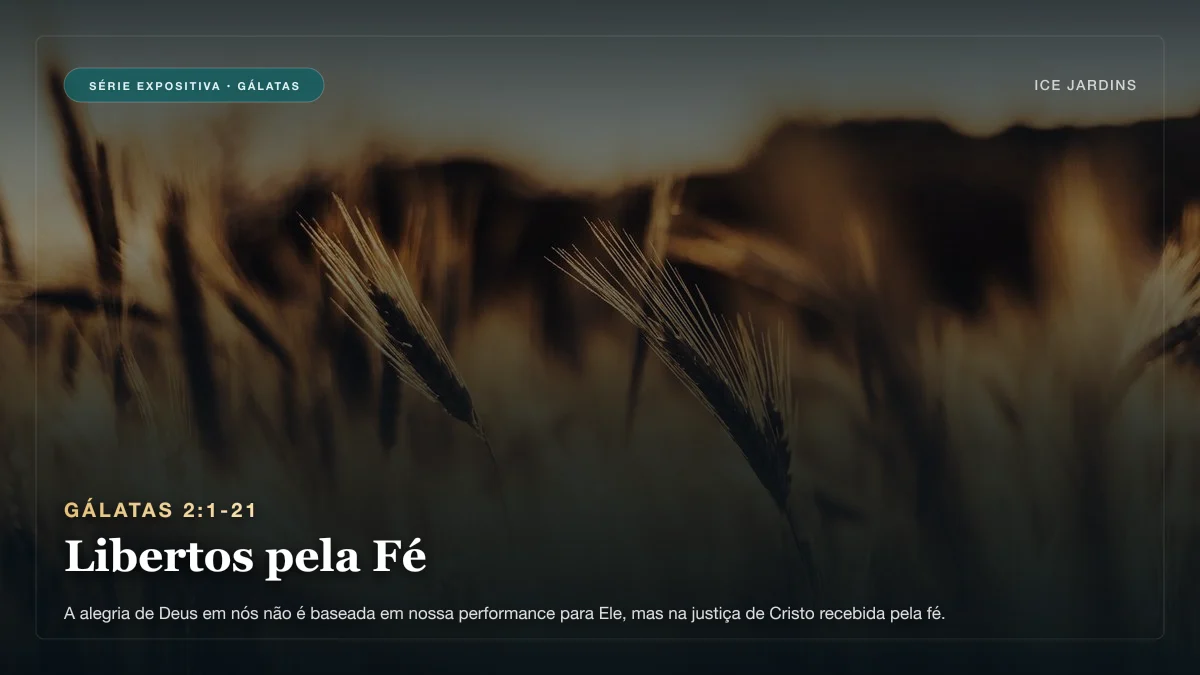 Gálatas 2:1-21 - Libertos pela Fé
