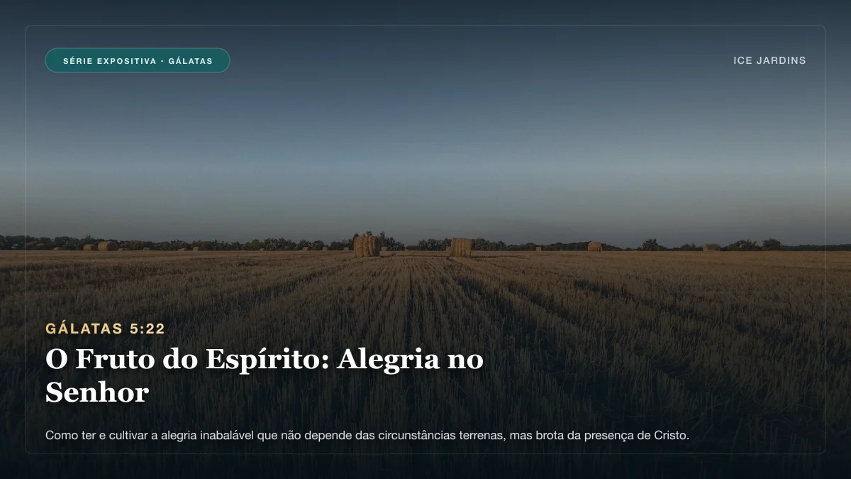 Gálatas 5:22 - O Fruto do Espírito: Alegria no Senhor