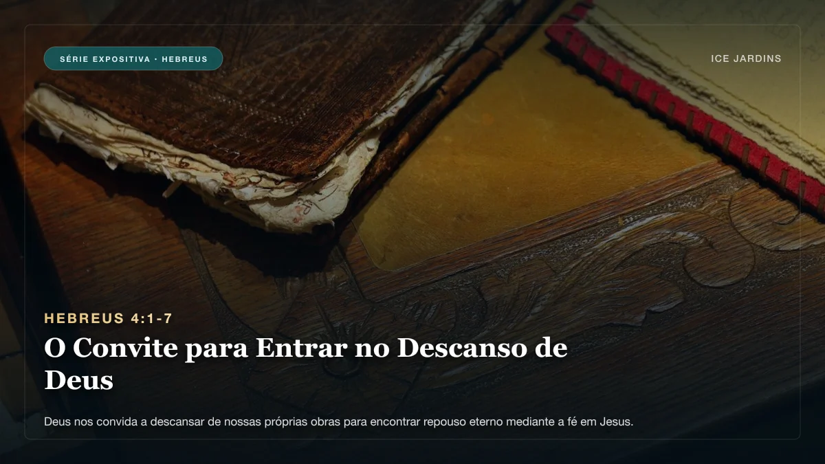 Hebreus 4:1-7 - O Convite para Entrar no Descanso de Deus