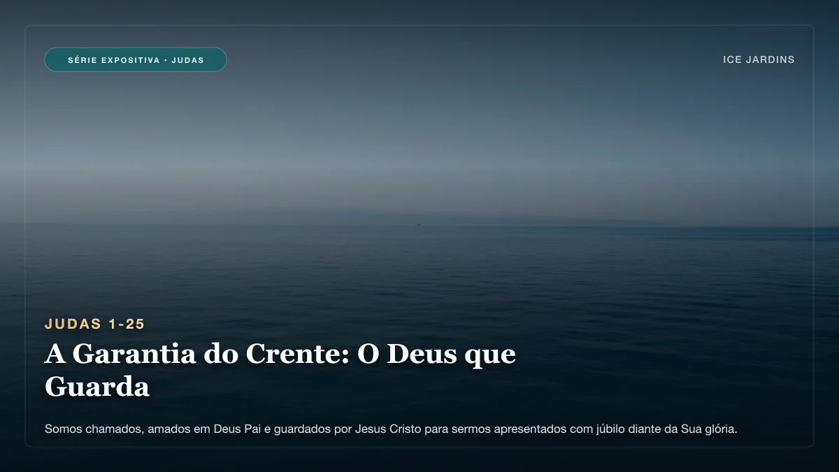 Judas 1-25 - A Garantia do Crente: O Deus que Guarda