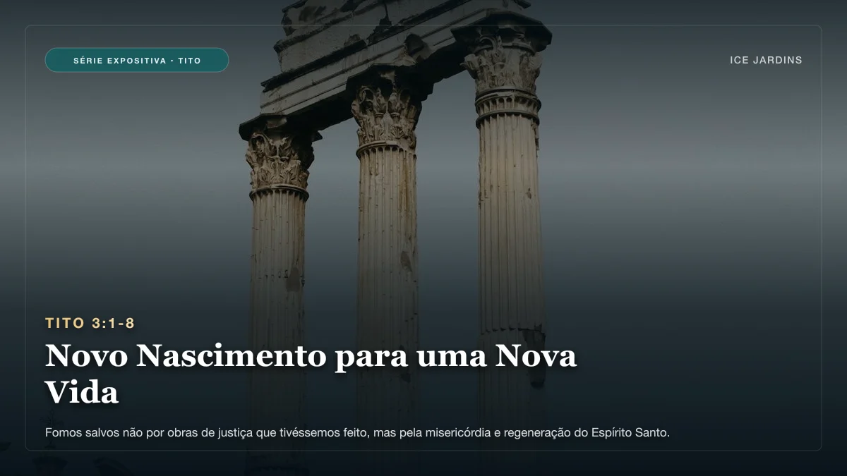 Tito 3:1-8 - Novo Nascimento para uma Nova Vida